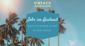 Jobs im Ausland einfach aussteigen der auswanderer podcast
