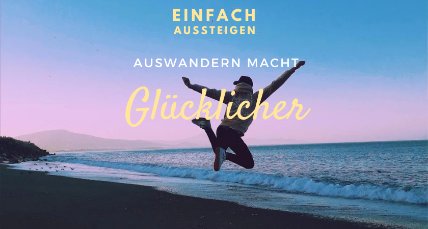 auswandern macht glücklicher, einfach aussteigen der auswanderer podcast