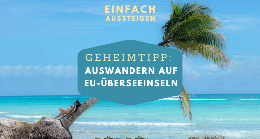 Auswandern auf EU-Überseeinseln, einfach aussteigen der auswandererpodcast